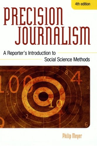 Precision Journalism: A Reporter's Introduction to Social Science Methods, by Philip Meyer