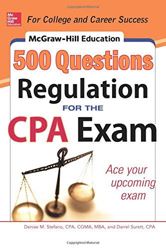 McGraw-Hill Education 500 Regulation Questions for the CPA Exam (McGraw-Hill's 500 Questions), by Denise M. Stefano, Darrel Surett