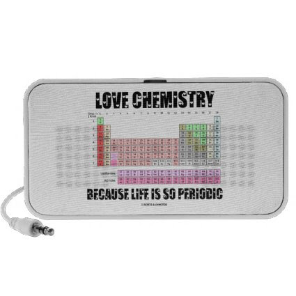 Love Chemistry Because Life Is So Periodic Laptop Speaker