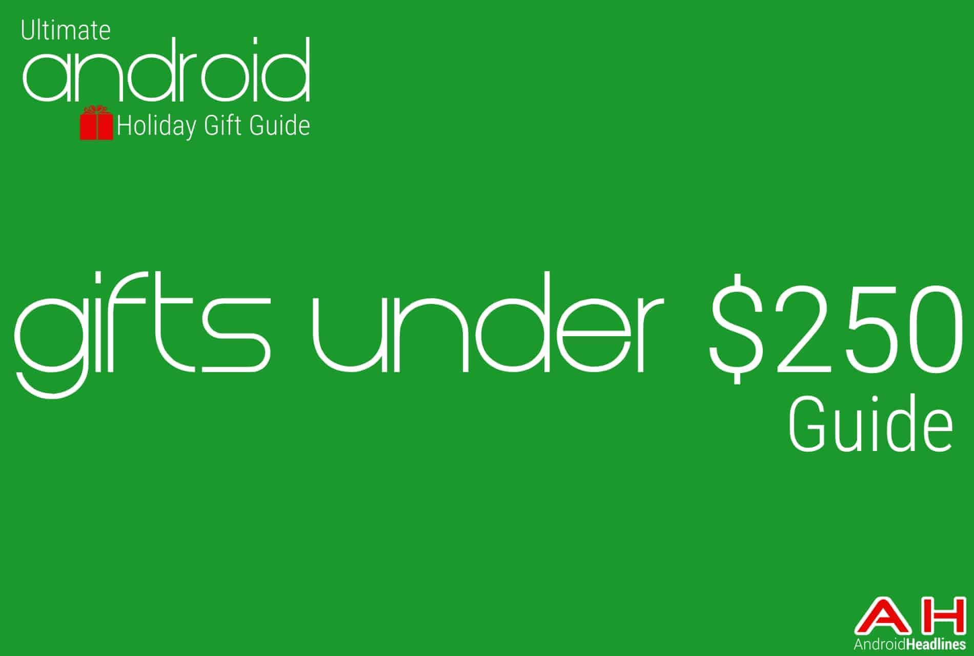 Best gifts under $250 Guide - Android Holiday Gift Guide Top 10