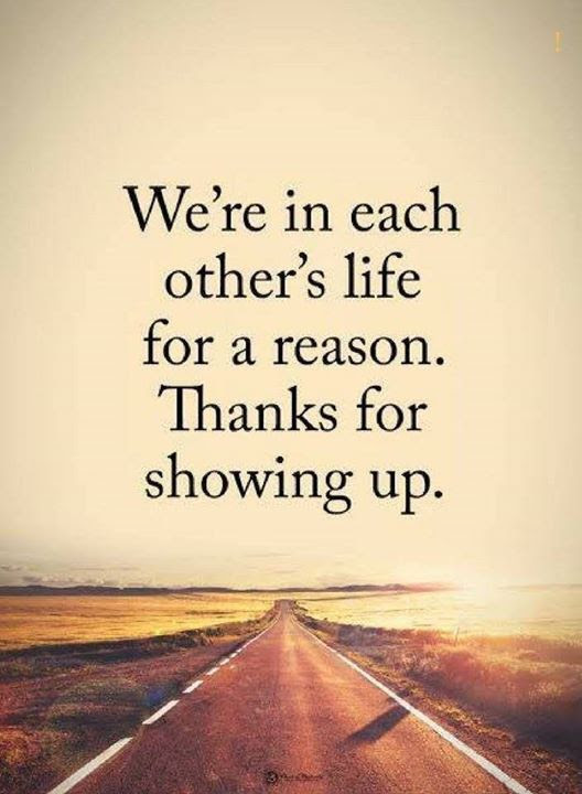 We're In Each Other's Life For A Reason. Thanks For