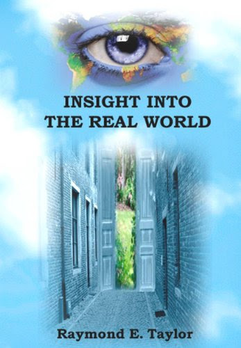INSIGHT INTO THE REAL WORLD, by RAYMOND TAYLOR