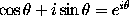 \cos \theta + i \sin \theta = e^{i\theta}