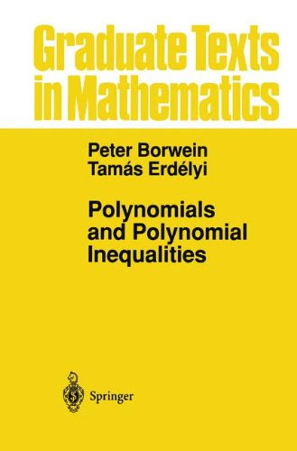 Polynomials and Polynomial Inequalities (Graduate Texts in Mathematics), by Peter Borwein, Tamas Erdelyi