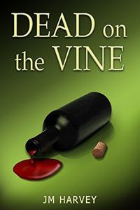 Dead on the Vine by J. M. Harvey