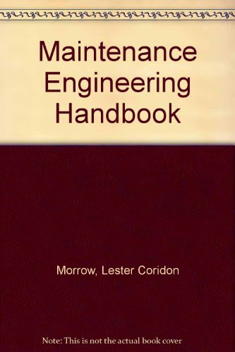 Maintenance Engineering HandbookBy Lester Coridon Morrow