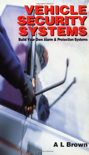 Vehicle Security Systems: Build Your Own Alarm and Protection Systems