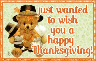 Just wanted to wish you a happy Thanksgiving