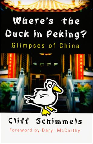 Where's the Duck in Peking?  Glimpses of China, by Cliff Schimmels