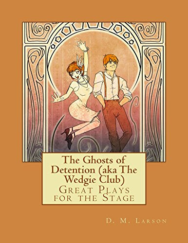 The Ghosts of Detention (aka The Wedgie Club), by D. Larson