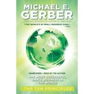 The Most Successful Small Business in the World: The Ten Principles [Audiobook][Unabridged] (Audio CD), by -Michael E. Gerber-