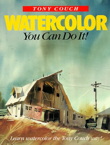 Watercolor: You Can Do It!, by Tony Couch