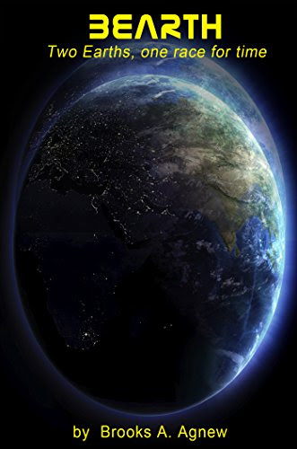 Bearth: Two Earths, one race for time., by Brooks Agnew