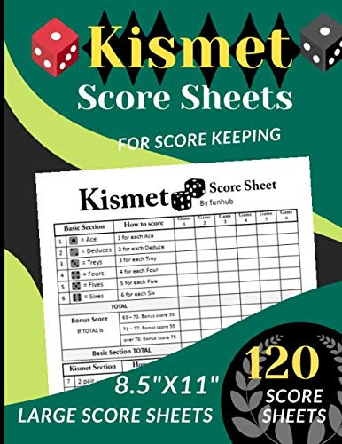 Kismet Score Sheets: 120 Large Score sheets for Scorekeeping (Score Record Book for Kismet Dice Game) Score Pads for Kismet Dice Game (Large Score cards 8.5