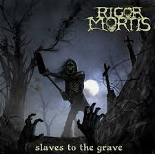 rigor mortis slaves to the grave lyrics