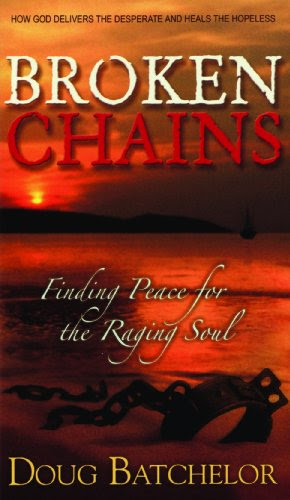 BROKEN CHAINS: Finding Peace for the Raging SoulBy Doug Batchelor