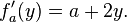f_a'(y) = a + 2y.\,