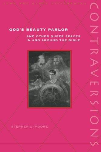 God's Beauty Parlor: And Other Queer Spaces in and Around the BibleBy Stephen Moore