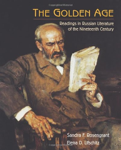 The Golden Age: Readings in Russian Literature of the Nineteenth Century, by Sandra F. Rosengrant, Elena D. Lifschitz