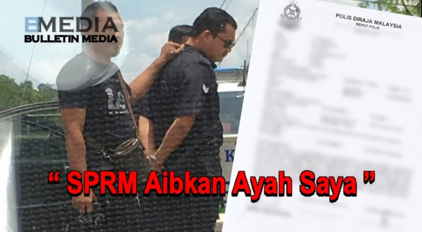 Anak Polis Ditangkap SPRM Buat Laporan, SPRM Aibkan Ayahnya
