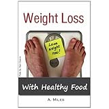 Weight Loss - Lose Weight Now With Healthy Food