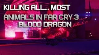 Killing All Animals in  Far Cry 3: Blood Dragon!