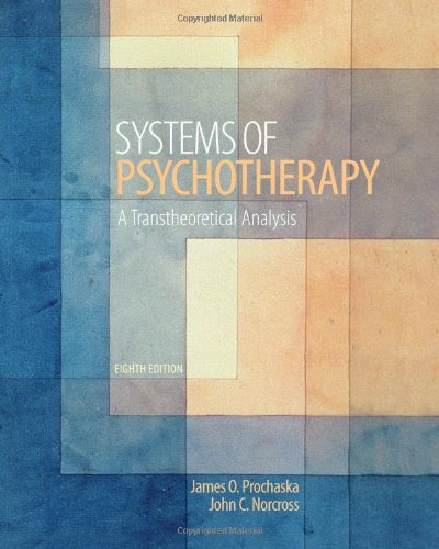 Systems of Psychotherapy: A Transtheoretical Analysis, by James O. Prochaska, John C. Norcross