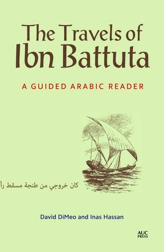 The Travels of Ibn Battuta: A Guided Arabic Reader, by David DiMeo, Inas Hassan