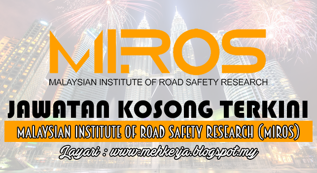 Jawatan Kosong Terkini 2016 di Malaysian Institute of Road Safety Research (MIROS)