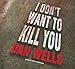 I Don't Want to Kill You