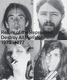 Return of the Repressed: Destroy All Monsters 1973-1977