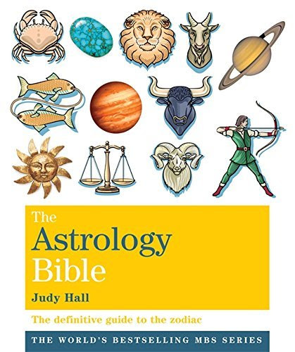 The Astrology Bible: The definitive guide to the zodiac (Godsfield Bibles)