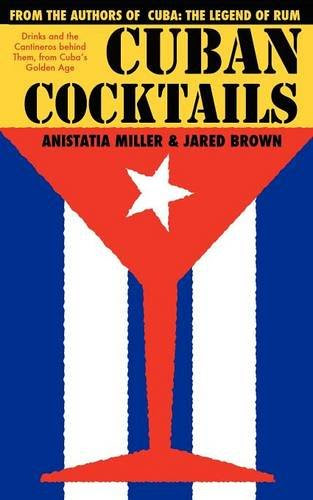 Cuban Cocktails, by Jared McDaniel Brown, Anistatia Renard Miller