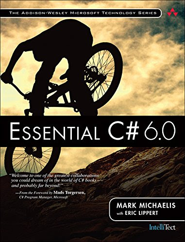 Essential C# 6.0 (Addison-Wesley Microsoft Technology Series), by Mark Michaelis, Eric Lippert