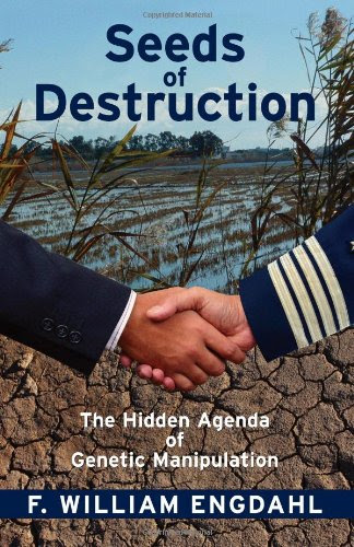 Seeds of Destruction: The Hidden Agenda of Genetic Manipulation, by William F. Engdahl