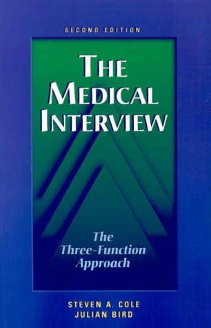 The Medical Interview: The Three-Function Approach, 2eBy Steven A. Cole, Julian Bird
