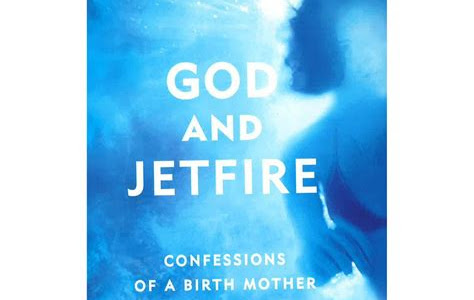 Reading Pdf God and Jetfire: Confessions of a Birth Mother Loose Leaf PDF