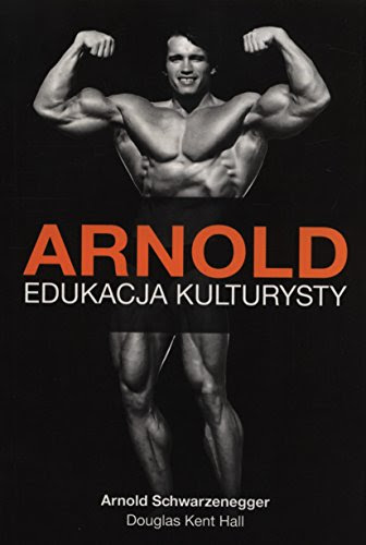 Arnold. Edukacja Kulturysty (Polska wersja jezykowa)By Douglas Kent Hall