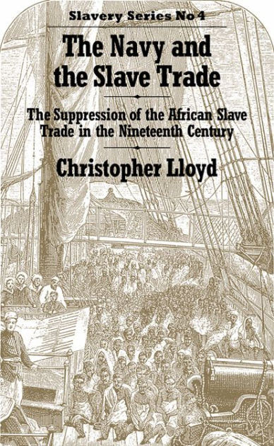 The Navy And The Slave Trade The Suppression Of The