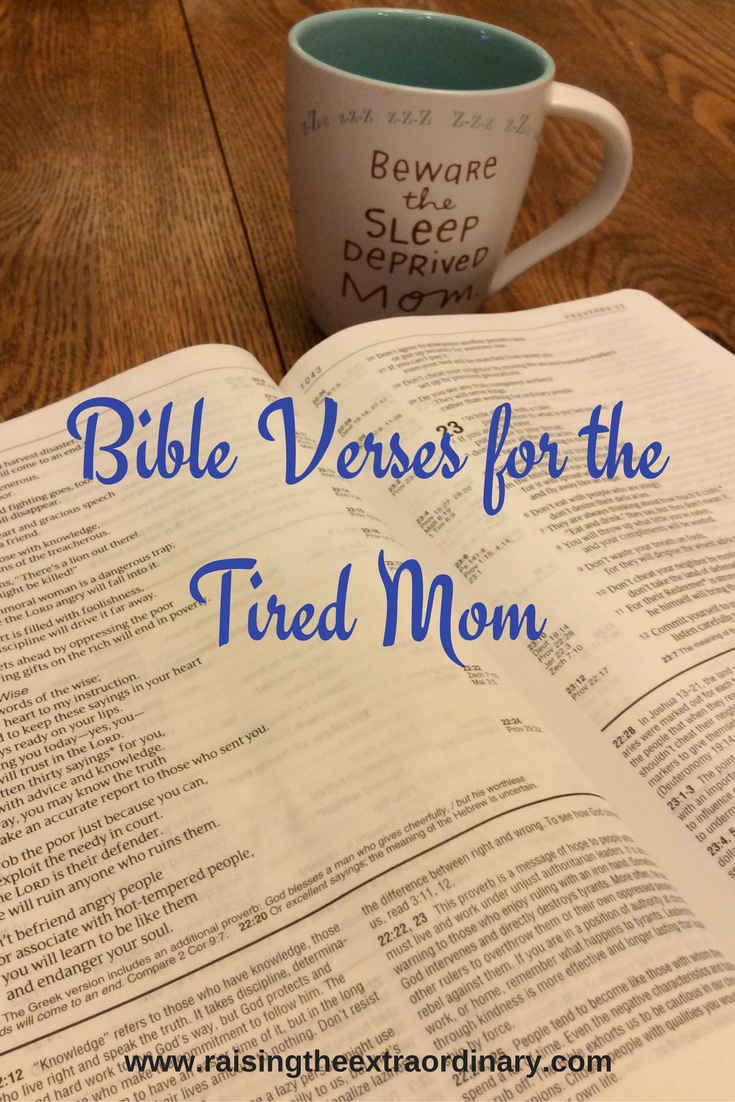 Bible Verses For the Tired Mom ~ Raising the Extraordinary