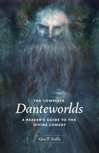 The Complete Danteworlds: A Reader's Guide to the Divine Comedy