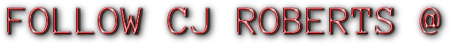 FOLLOW CJ ROBERTS @