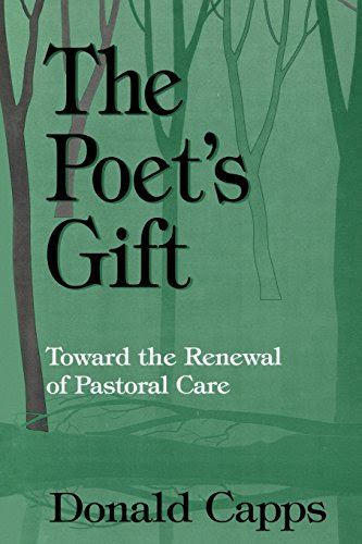 The Poet's Gift: Toward the Renewal of Pastoral Care