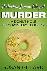 Lemon Pistachio Glazed Murder by Susan Gillard