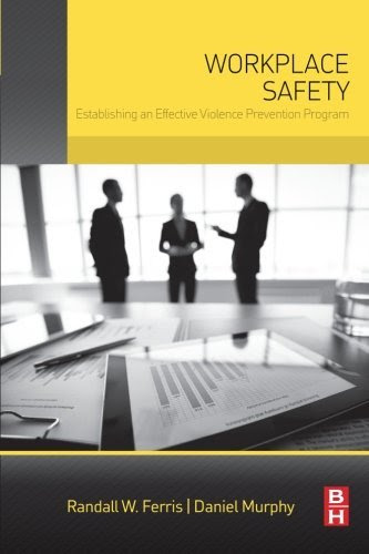 Workplace Safety: Establishing an Effective Violence Prevention Program, by Randall W. Ferris, Daniel Murphy