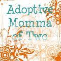 Adoptive Momma of Two