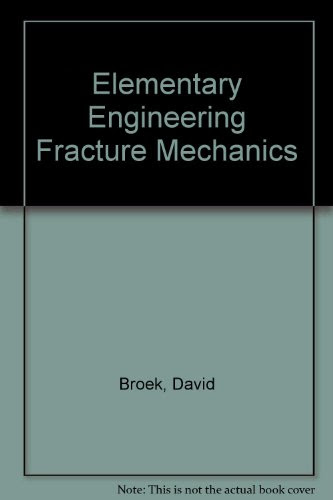 Elementary Engineering Fracture Mechanics, by David Broek