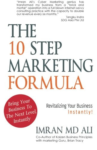 The 10 step marketing formula-  Revitalizing Your Business Instantly!: How to revitalise your businessBy Mr `Imran Md Ali