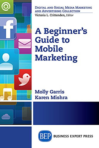 A Beginner's Guide to Mobile Marketing (Digital and Social Media Marketing and Advertising Collection), by Molly Garris, Karen Mishra