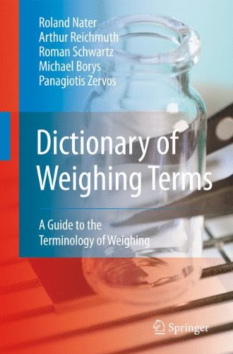 Dictionary of Weighing Terms: A Guide to the Terminology of Weighing, by Roland Nater, Arthur Reichmuth, Roman Schwartz, Michael Borys, Pa